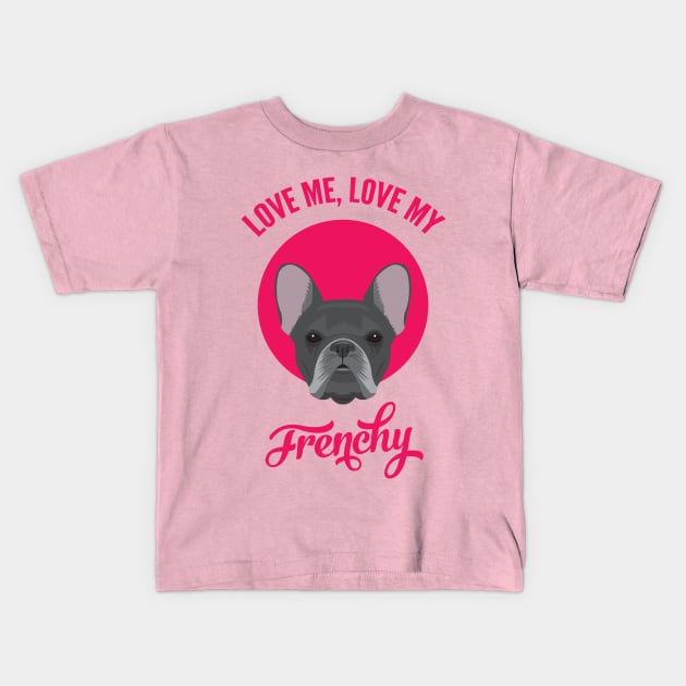 Love Me, Love My Frenchy Kids T-Shirt by threeblackdots